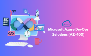 Microsoft Azure DevOps Solutions (AZ-400)