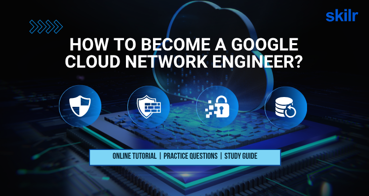 How to become a Google Cloud Network Engineer?