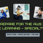 How to prepare for the AWS Machine Learning – Specialty Exam?
