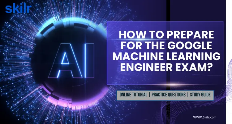 How to prepare for the Google Machine Learning Engineer Exam?