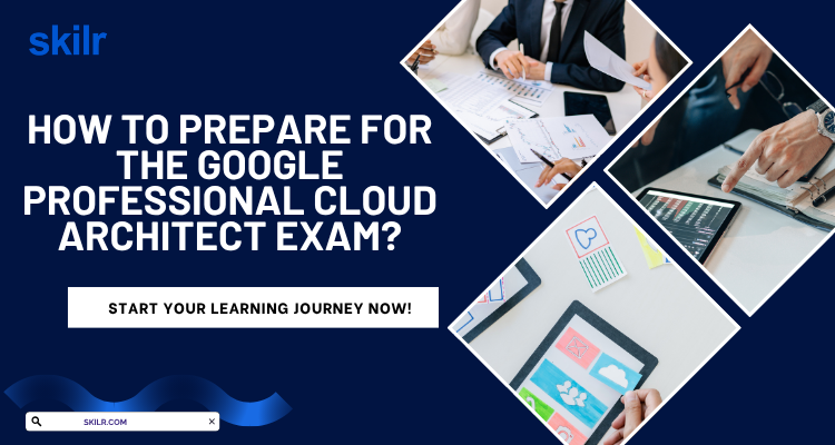 How to prepare for the Google Professional Cloud Architect Exam