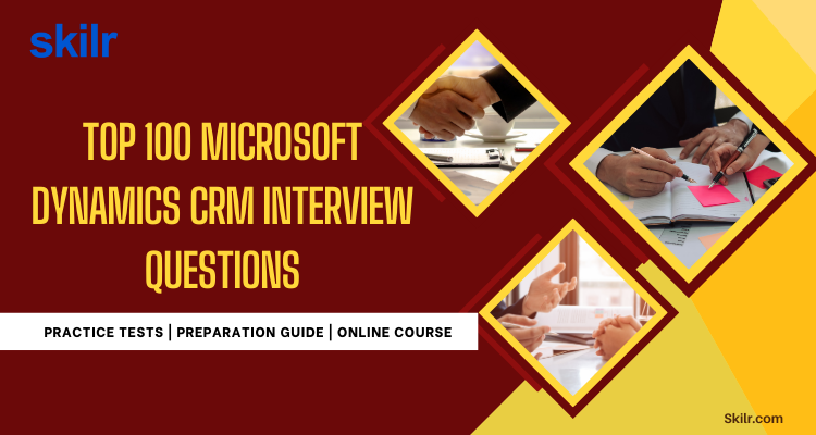 Top 100 Microsoft Dynamics CRM Interview Questions