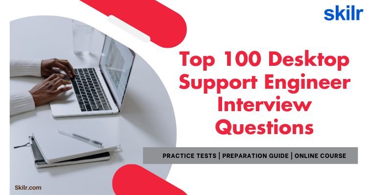 Top 100 Desktop Support Engineer Interview Questions