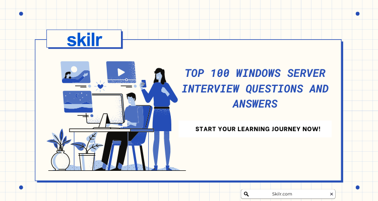 Top 100 Windows Server Interview Questions and Answers