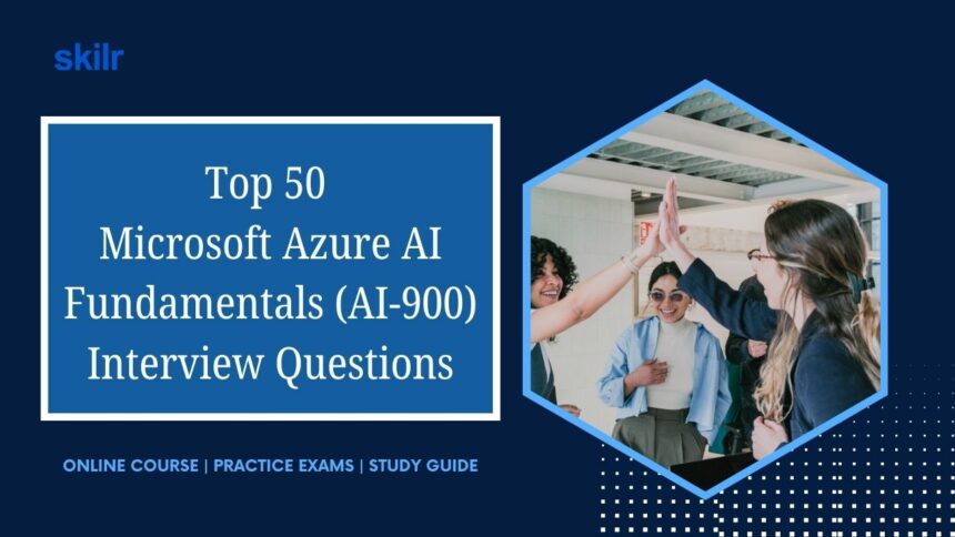 Top 50 AWS Microsoft AI-900 Interview Questions