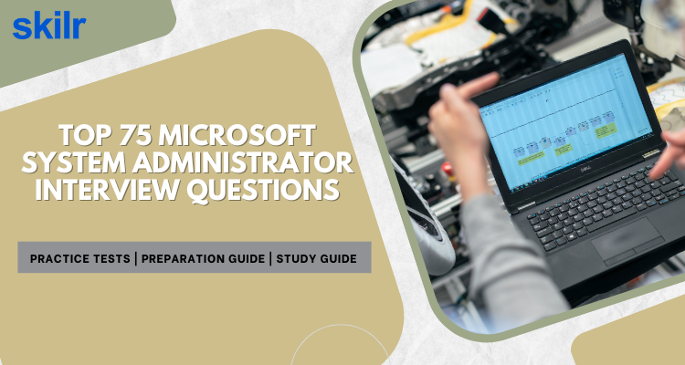 Top 75 Microsoft System Administrator Interview Questions