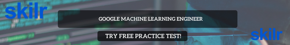 Google Machine learning engineer Free Test