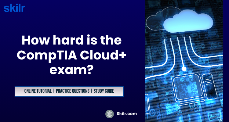 How hard is the CompTIA Cloud+ exam?