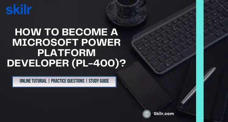 How to become a Microsoft Power Platform Developer (PL-400)?