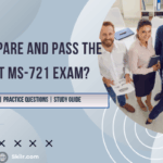 How to prepare and pass the Microsoft MS-721 Exam?