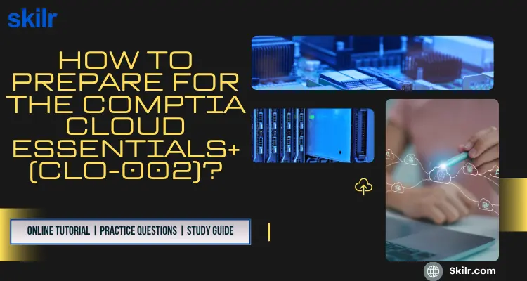 How to prepare for the CompTIA Cloud Essentials+ (CLO-002)?