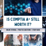 Is CompTIA A+ still worth IT?