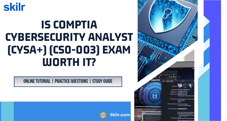 Is CompTIA CySA+ worth IT?