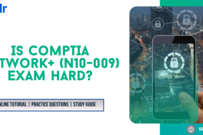 Is CompTIA Network+ (N10-009) Exam hard?