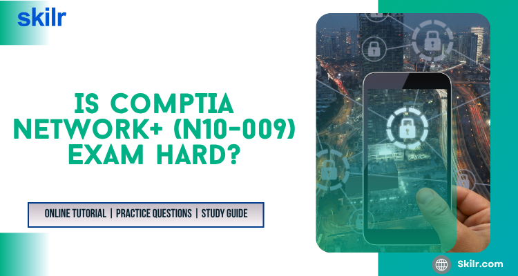 Is CompTIA Network+ (N10-009) Exam hard?