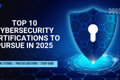 Top 10 Cybersecurity Certifications to pursue in 2025
