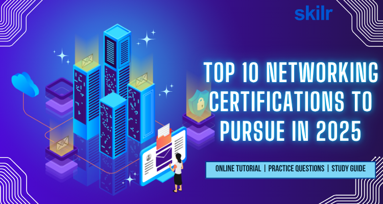 Top 10 Networking Certifications to pursue in 2025