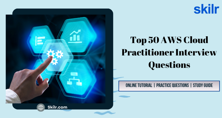 Top 50 AWS Cloud Practitioner Interview Questions