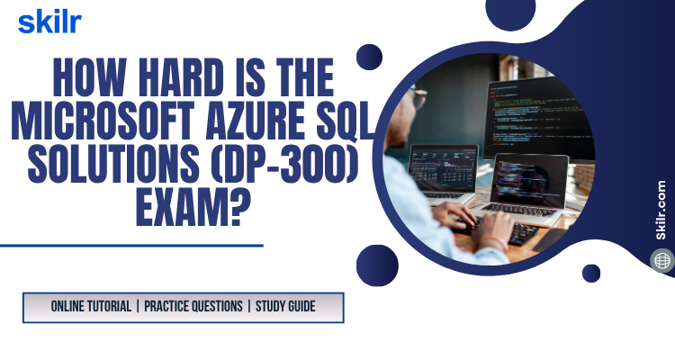 How hard is the Microsoft Azure SQL Solutions (DP-300) Exam?