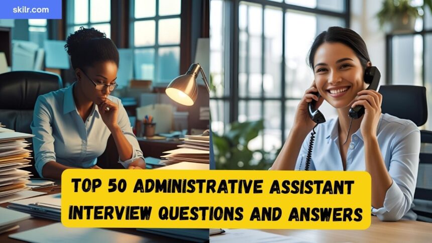 Top 50 Admin Assistant Interview Questions and Answers