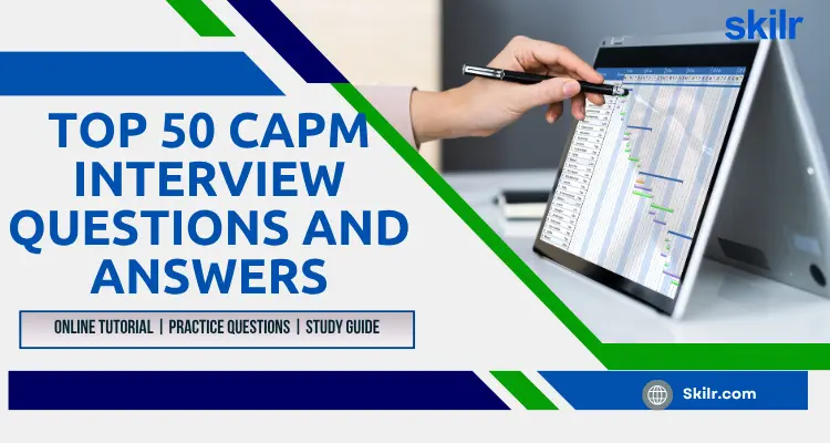 Top 50 CAPM Interview Questions and Answers
