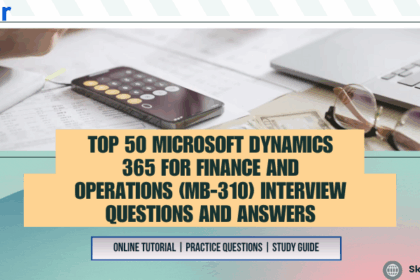 Top 50 Microsoft Dynamics 365 for Finance and Operations (MB-310) Interview Questions and Answers
