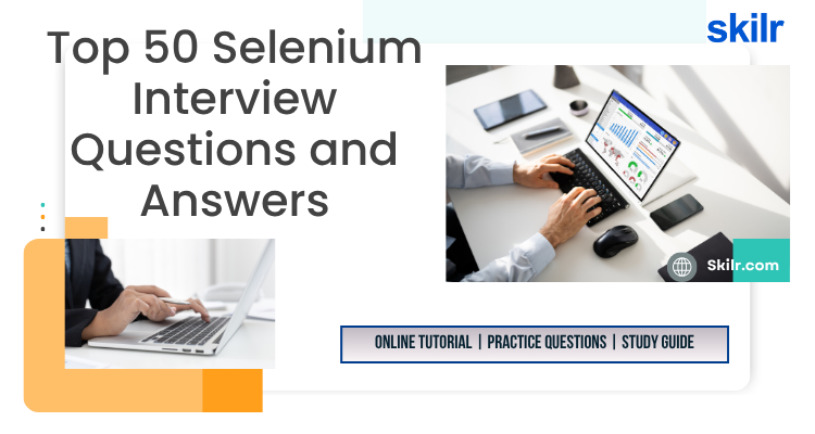 Top 50 Selenium Interview Questions and Answers