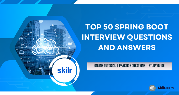 Top 50 Spring Boot Interview Questions and Answers