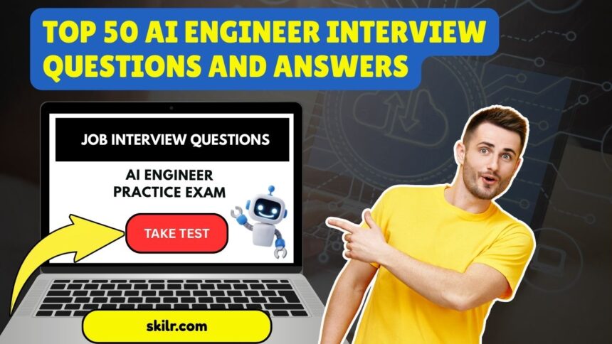 Top 50 AI Engineer Interview Questions and Answers