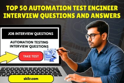 Top 50 Automation Test Engineer Interview Questions and Answers