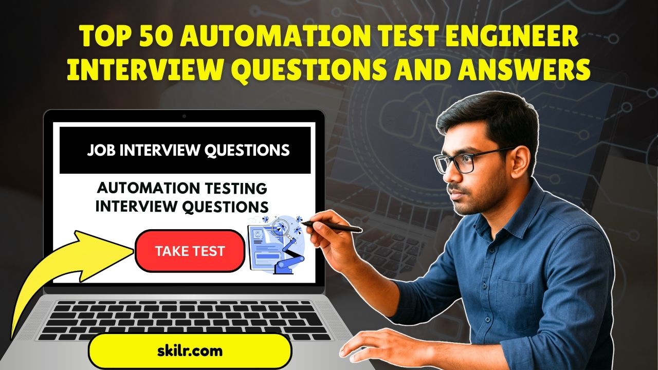 Top 50 Automation Test Engineer Interview Questions and Answers
