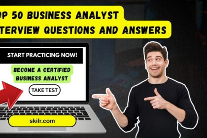 Top 50 Business Analyst Interview Questions and Answers