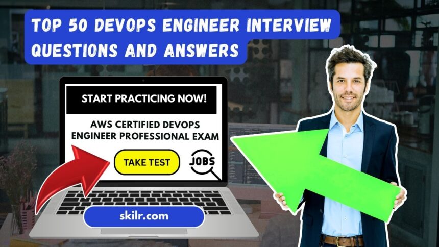 Top 50 DevOps Engineer Interview Questions and Answers