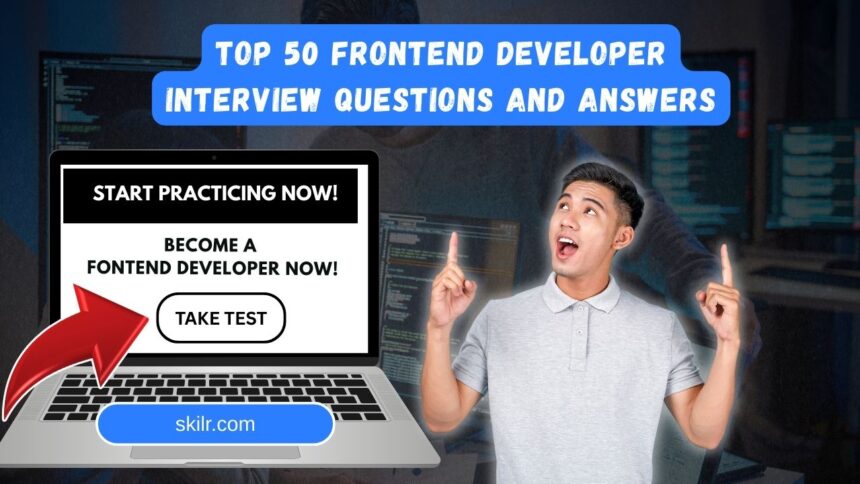 Top 50 Frontend Developer Interview Questions and Answers