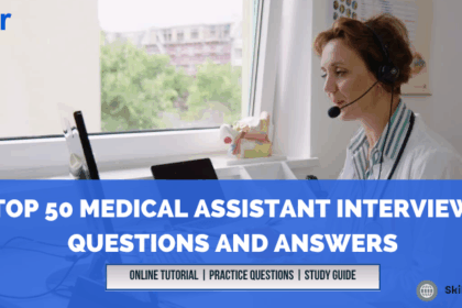 Top 50 Medical Assistant Interview Questions and Answers