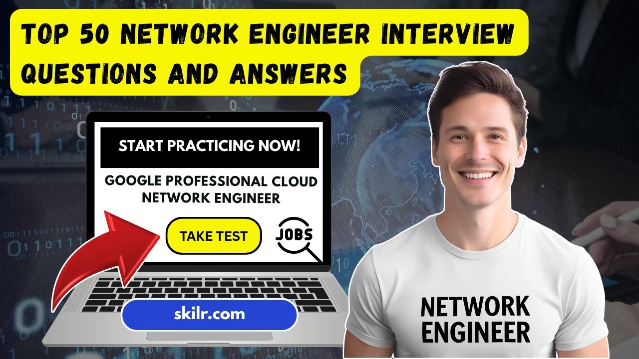 Top 50 Network Engineer Interview Questions and Answers