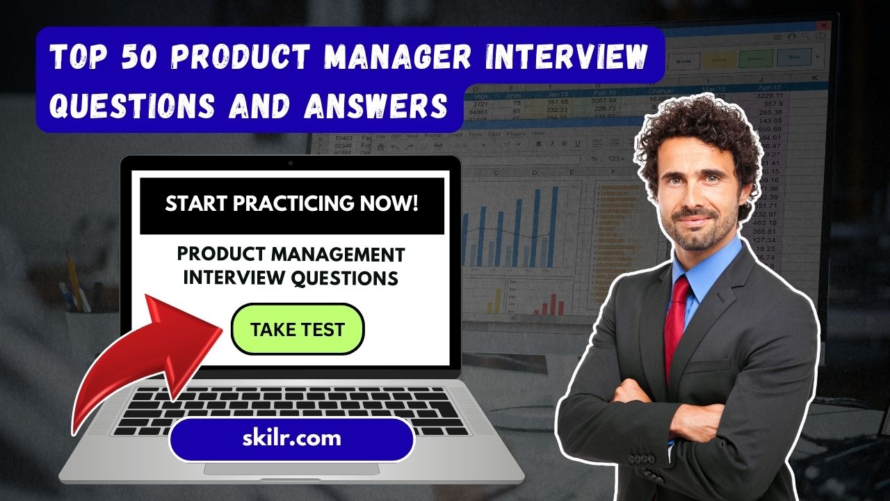Top 50 Product Manager Interview Questions and Answers