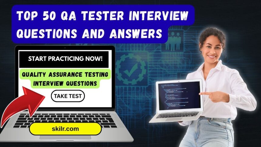 Top 50 QA Tester Interview Questions and Answers