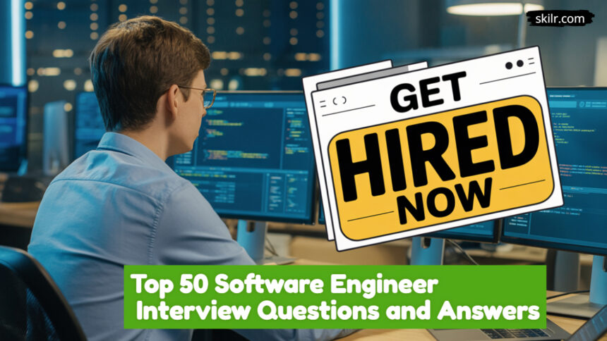 Top 50 Software Engineer Interview Questions and Answers