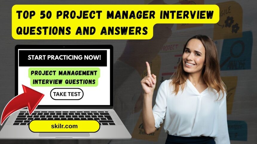 Top 50 project manager interview questions and answers