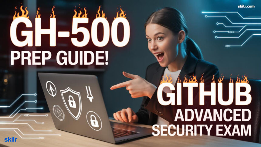How to prepare for the (GH-500) GitHub Advanced Security Exam
