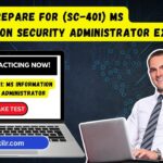 Prepare for the (SC-401) MS Information Security Administrator
