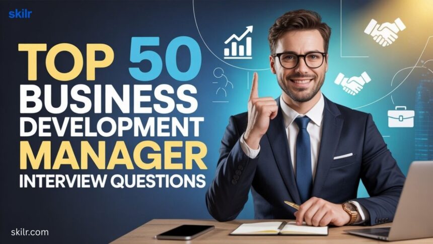 Top 50 Business Development Manager Interview Questions