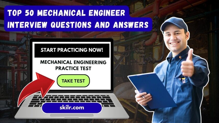 Top 50 Mechanical Engineer Interview Questions and Answers