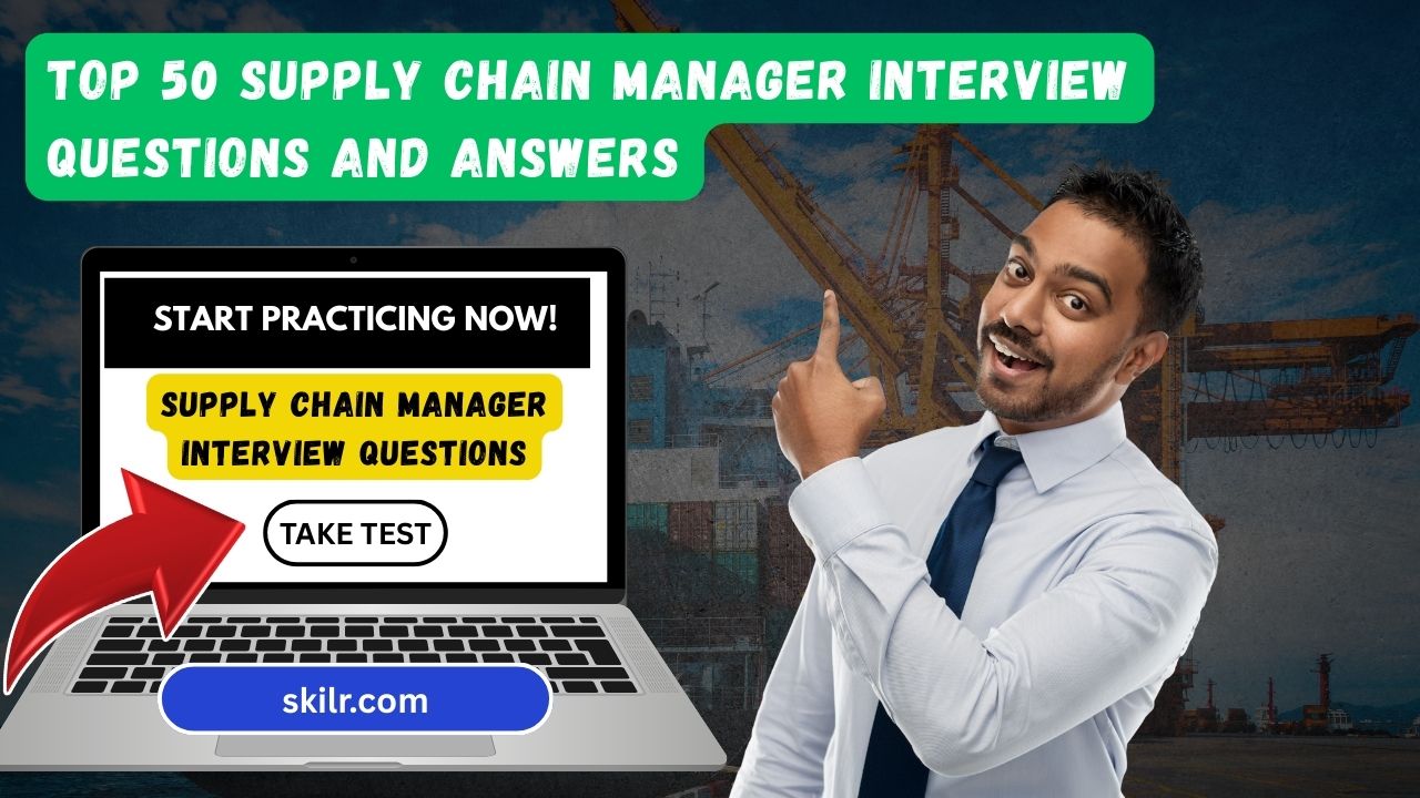 Top 50 Supply Chain Manager Interview Questions