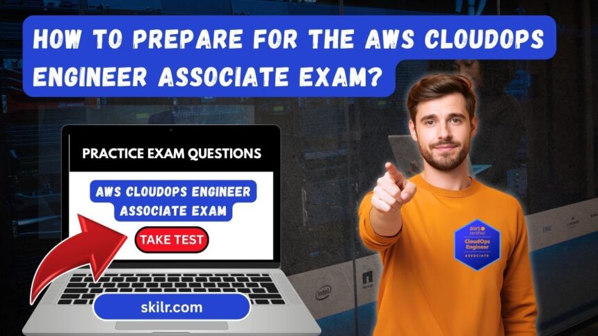 How to prepare for the AWS CloudOps Engineer Associate Exam