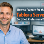 How to prepare for the Tableau Server Certified Professional