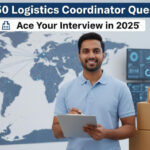 Top 50 Logistics Coordinator Interview Questions and Answers
