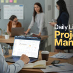 What is the life of a Daily Project Manager