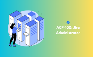 ACP-100: Jira Administrator
